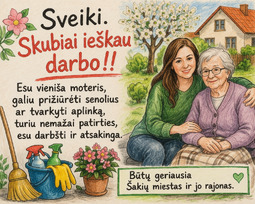 Galiu prižiūrėti senolius, tvarkyti aplinka!
