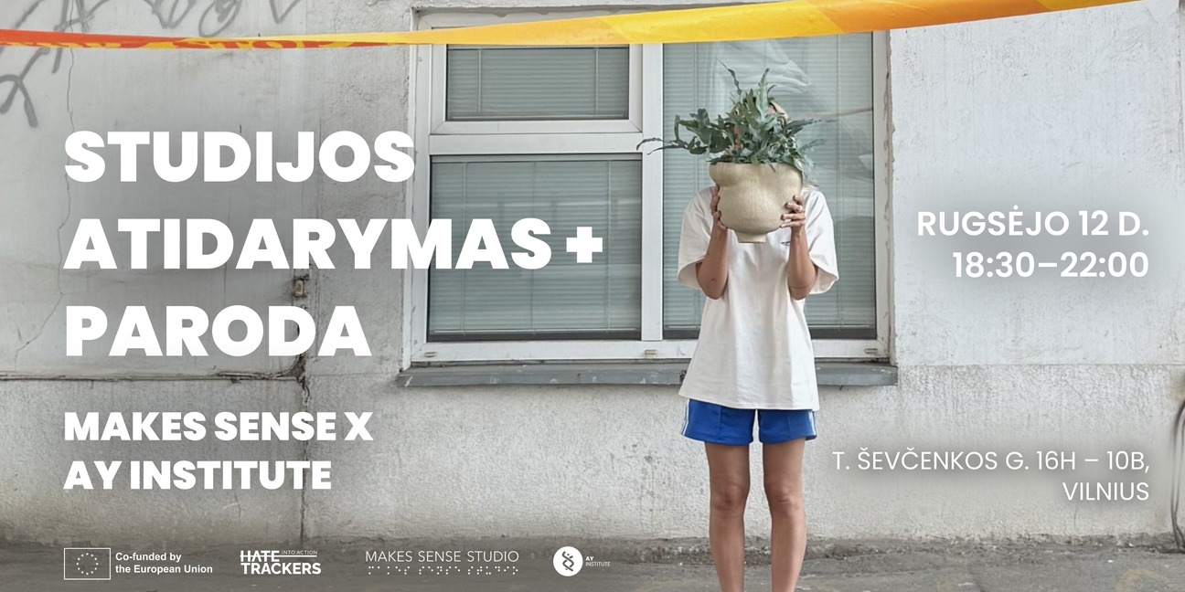 Makes Sense x AY Institute: studijos atidarymas + paroda